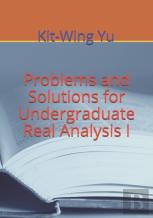 Problems And Solutions For Undergraduate Real Analysis I