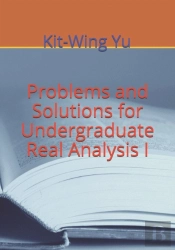 Problems And Solutions For Undergraduate Real Analysis I