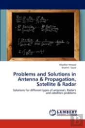 Problems And Solutions In Antenna & Propagation, Satellite & Radar