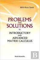 Problems And Solutions In Introductory And Advanced Matrix Calculus