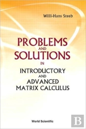 Problems And Solutions In Introductory And Advanced Matrix Calculus