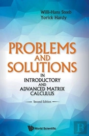 Problems And Solutions In Introductory And Advanced Matrix Calculus