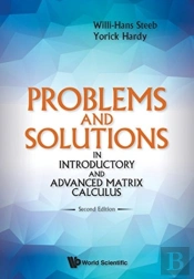 Problems And Solutions In Introductory And Advanced Matrix Calculus