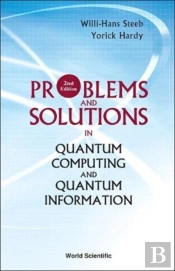 Problems And Solutions In Quantum Computing And Quantum Information (2nd Edition)