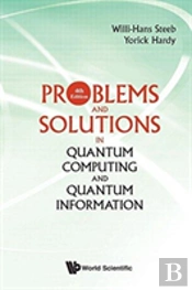 Problems And Solutions In Quantum Computing And Quantum Information (4th Edition)