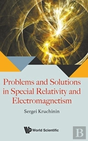 Problems And Solutions In Special Relativity And Electromagnetism