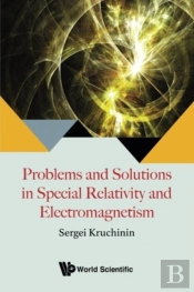 Problems And Solutions In Special Relativity And Electromagnetism