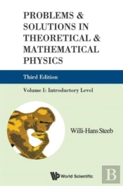 Problems And Solutions In Theoretical And Mathematical Physics - Volume I: Introductory Level (Third Edition)