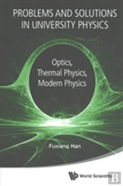 Bertrand.pt - Problems And Solutions In University Physics: Optics, Thermal Physics, Modern Physics