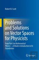 Problems And Solutions On Vector Spaces For Physicists