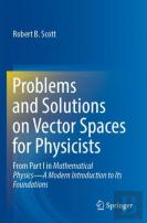 Problems And Solutions On Vector Spaces For Physicists