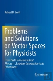 Problems And Solutions On Vector Spaces For Physicists