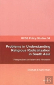 Problems In Understanding Religious Radicalization In South Asia