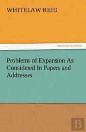 Problems Of Expansion As Considered In Papers And Addresses