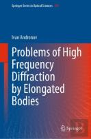 Problems Of High Frequency Diffraction By Elongated Bodies