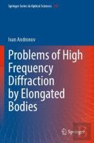 Problems Of High Frequency Diffraction By Elongated Bodies