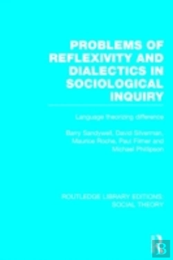 Bertrand.pt - Problems Of Reflexivity And Dialectics In Sociological Inquiry (Rle Social Theory)