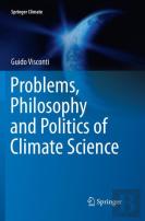 Problems, Philosophy And Politics Of Climate Science