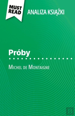 Bertrand.pt - Próby Ksiazka Michel De Montaigne (Analiza Ksiazki) : Pelna Analiza I Szczególowe Podsumowanie Pracy