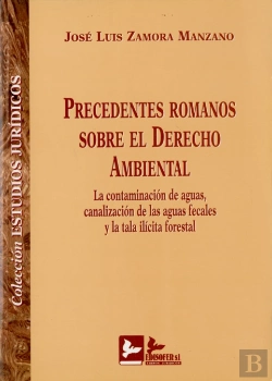 Bertrand.pt - Procedentes Romanos Sobre El Derecho Ambiental : Contaminacion Aguas, Canalizacion Fecales, Tala Ili