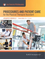 Procedures And Patient Care For The Physical Therapist Assistant