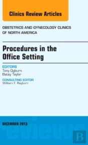 Procedures In The Office Setting, An Issue Of Obstetric And Gynecology Clinics