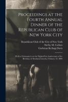 Proceedings At The Fourth Annual Dinner Of The Republican Club Of New York City