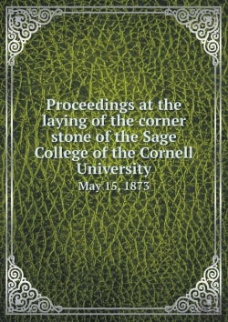 Bertrand.pt - Proceedings At The Laying Of The Corner Stone Of The Sage College Of The Cornell University May 15, 1873