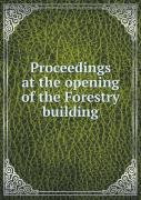 Proceedings At The Opening Of The Forestry Building