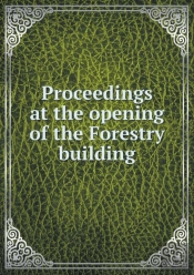 Proceedings At The Opening Of The Forestry Building