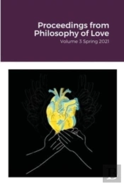 Proceedings From Philosophy Of Love Volume 3 Spring 2021
