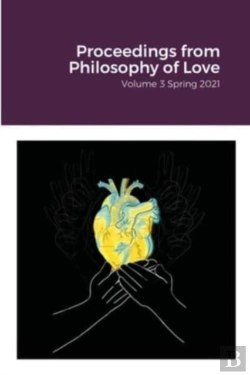 Bertrand.pt - Proceedings From Philosophy Of Love Volume 3 Spring 2021