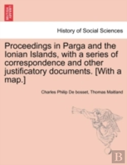 Bertrand.pt - Proceedings In Parga And The Ionian Islands, With A Series Of Correspondence And Other Justificatory Documents. (With A Map.)
