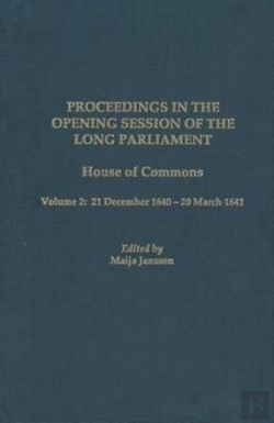 Bertrand.pt - Proceedings In The Opening Session Of The Long P - House Of Commons, Vol. 2: 21 December 1640 - 20 March 1641