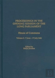 Proceedings In The Opening Session Of The Long Parliament (Set)