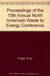 Proceedings Of 10th Annual North American Waste-To-Energy Conference