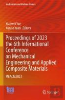 Proceedings Of 2023 The 6th International Conference On Mechanical Engineering And Applied Composite Materials