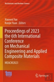 Proceedings Of 2023 The 6th International Conference On Mechanical Engineering And Applied Composite Materials