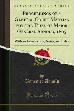 Bertrand.pt - Proceedings Of A General Court Martial For The Trial Of Major General Arnold, 1865