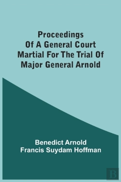 Bertrand.pt - Proceedings Of A General Court Martial For The Trial Of Major General Arnold