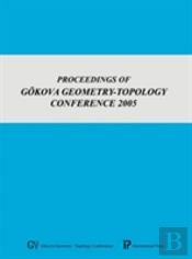 Proceedings Of Gokova Geometry-Topology Conference 2005