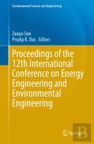 Proceedings Of The 12th International Conference On Energy Engineering And Environmental Engineering