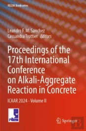 Proceedings Of The 17th International Conference On Alkali-Aggregate Reaction In Concrete