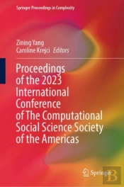 Proceedings Of The 2023 International Conference Of The Computational Social Science Society Of The Americas