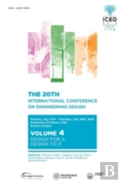 Proceedings Of The 20th International Conference On Engineering Design (Iced 15) Volume 4: Design For X, Design To X