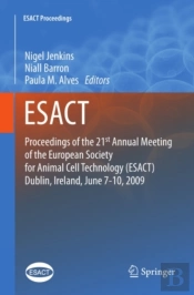 Proceedings Of The 21st Annual Meeting Of The European Society For Animal Cell Technology (Esact), Dublin, Ireland, June 7-10, 2009