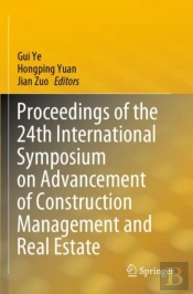 Proceedings Of The 24th International Symposium On Advancement Of Construction Management And Real Estate