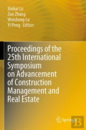 Proceedings Of The 25th International Symposium On Advancement Of Construction Management And Real Estate