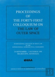 Proceedings Of The 41st Colloquium On The Law Of Outer Space