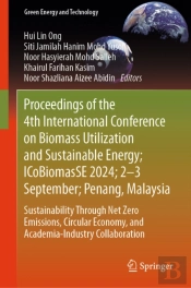 Proceedings Of The 4th International Conference On Biomass Utilization And Sustainable Energy; Icobiomasse 2024; 2-3 September; Penang, Malaysia